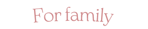 For family